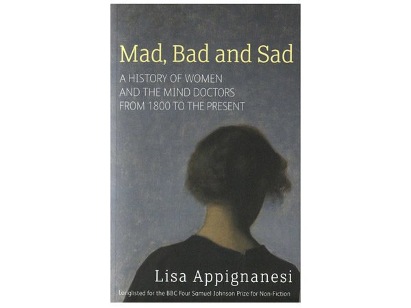 Mad, Bad and Sad - Lisa Appignanesi - Freud Museum Shop