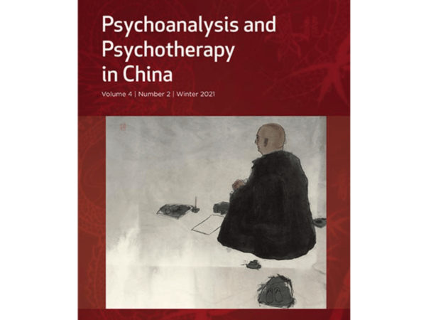 Psychoanalysis and Psychotherapy in China – Volume 4 Number 2 - edited by David E. Scharff