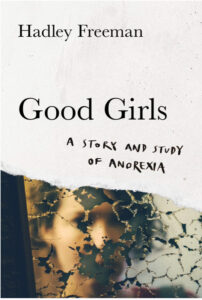 Good Girls: A Story and Study of Anorexia - Hadley Freeman
