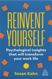 Reinvent Yourself: Psychological Insights That Will Transform Your Work Life - Dr Susan Kahn