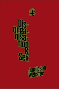 Disorganisation & Sex by Jamieson Webster