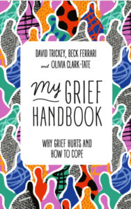 My Grief Handbook - David Trickey, Beck Ferrari and Olivia Clark-Tate