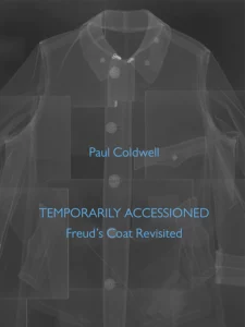 Temporarily Accessioned: Freud’s Coat Revisited - Paul Coldwell