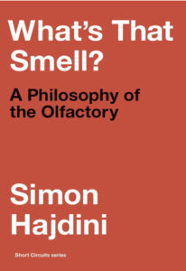 What's That Smell_- A Philosophy of the Olfactory - Simon Hajdini